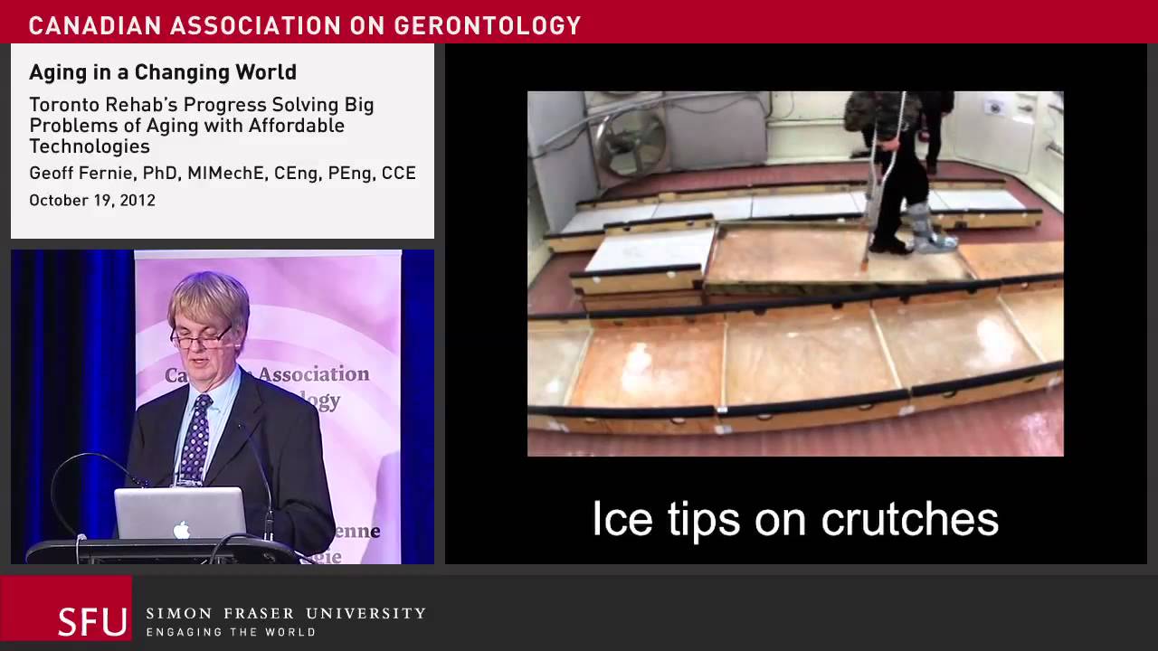 Toronto Rehab's Progress Solving Big Problems of Aging with Affordable Technologies - Geoff Fernie