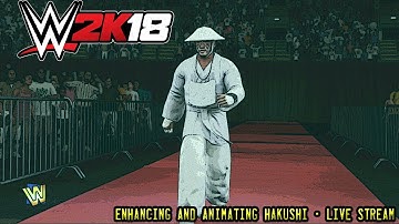 WWE 2K18 Modding :  Fixing and Animating Hakushi (Stream)