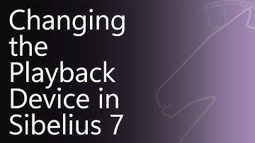 Changing the Playback Device in Sibelius 7