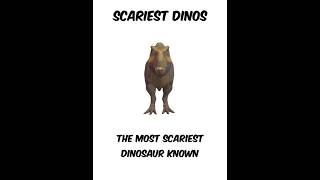 The Scariest Dinosaur??