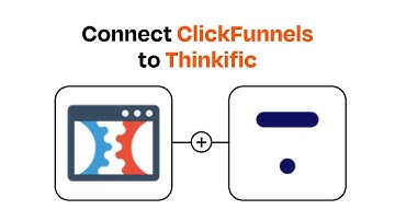 How to Connect ClickFunnels to Thinkific - Easy Integration