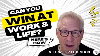 Facing the Truth: Stew Friedman on Real Leadership, Life Integration & Sustainable Impact