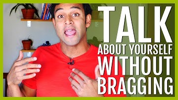 How To Talk About Yourself WITHOUT BRAGGING (Part 1)