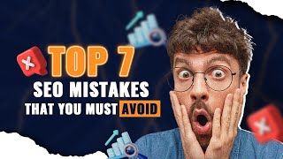 Top 7 Seo Mistakes That You Must Avoid