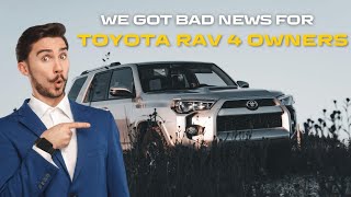 We Got Bad News for Toyota RAV4 Owners