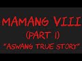 MAMANG VIII PART 1 ASWANG TRUE STORY MAMANG VIII PART 1 ASWANG TRUE STORY