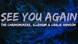 The Chainsmokers, ILLENIUM & Carlie Hanson - See You Again (Lyrics) - Full Audio, 4k Video