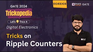 Tricks on Ripple Counter | Digital Electronics | GATE 2024 EE/ECE/CSE | BYJU'S GATE