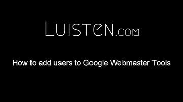 How to Add Users to Google Webmaster Tools