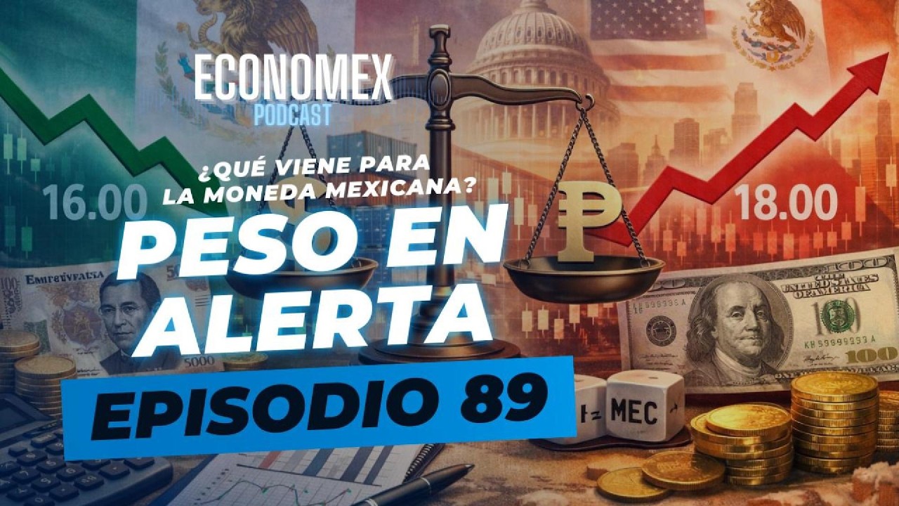 Episodio 89 | ⚠️Peso en Alerta: ¿Qué viene para la moneda mexicana? 💱Dólar Bajo Tensión 🚨