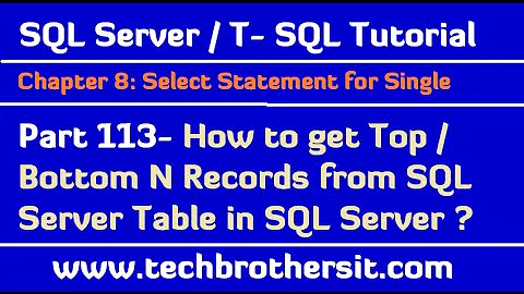 How to get Top / Bottom N Records from SQL Server Table in SQL Server - TSQL Tutorial Part 113