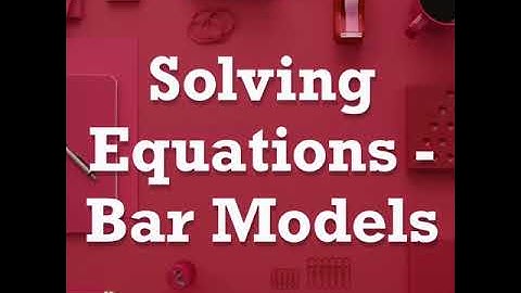 Solving Equations - Bar Model (6-3)