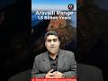 Aravali : Lifeline of India #trending #news #india #upsc #currentaffairs #apsc