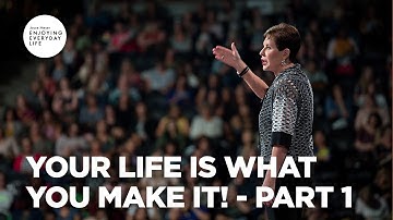 Your Life Is What You Make It! - Pt 1 | Enjoying Everyday Life | Joyce Meyer
