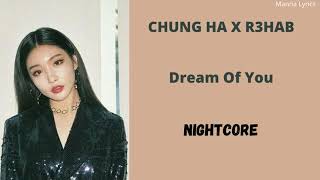Dream Of You ~ CHUNG HA x R3HAB (Nightcore)