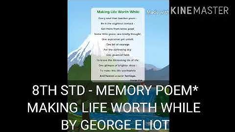 MAKING LIFE WORTH WHILE.. BY GEORGE ELIOT... ( 8TH STD-MEMORY POEM )
