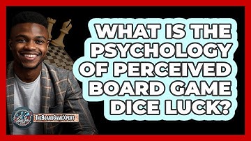 What Is The Psychology Of Perceived Board Game Dice Luck? - The Board Game Xpert