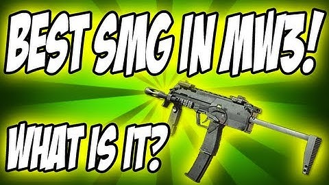 MW3 Tips & Tricks: BEST SMG to use Modern Warfare 3 - What is it?  (Modern Warfare 3)