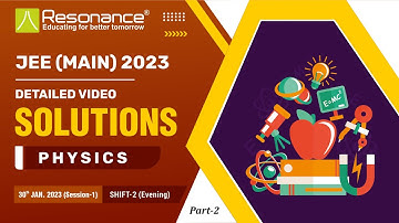 Physics Video Solutions Part -2 | JEE Main 2023 (Session 1) 30 January Evening Shift By Resonance