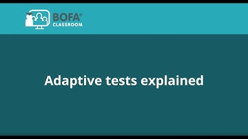 BOFAclassroom - Adaptive tests explained