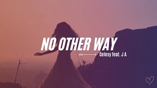 No Other Way - Celesy feat. J A