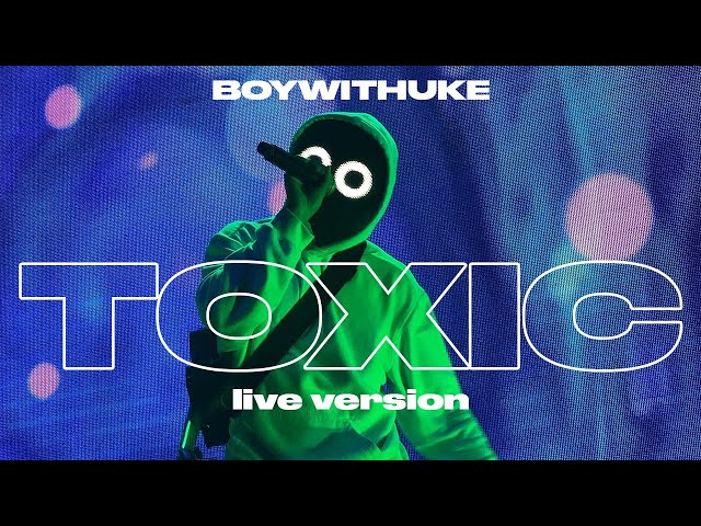 BoyWithUke - Toxic [Live] class=