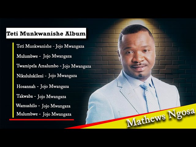jojo Mwangaza Songs | Best Playlist of Teti Munkwanishe Album | Zambian gospel songs class=