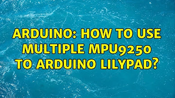 Arduino: How to use Multiple MPU9250 to Arduino Lilypad? (4 Solutions!!)