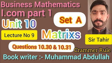 Business Mathematics class 11 unit 10 Matrix I.com part 1 Crammer Rules Questions 10.30 and 10.31