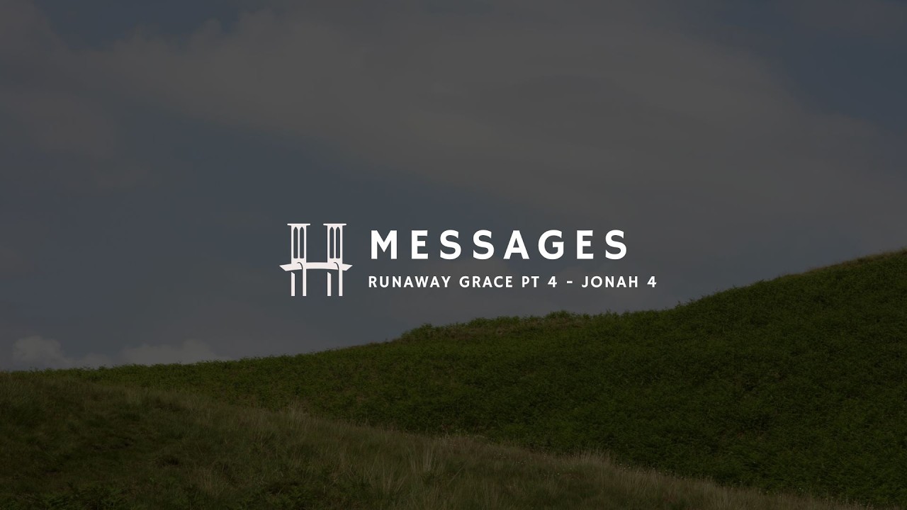 Runaway Grace Pt 4 - Jonah 4
