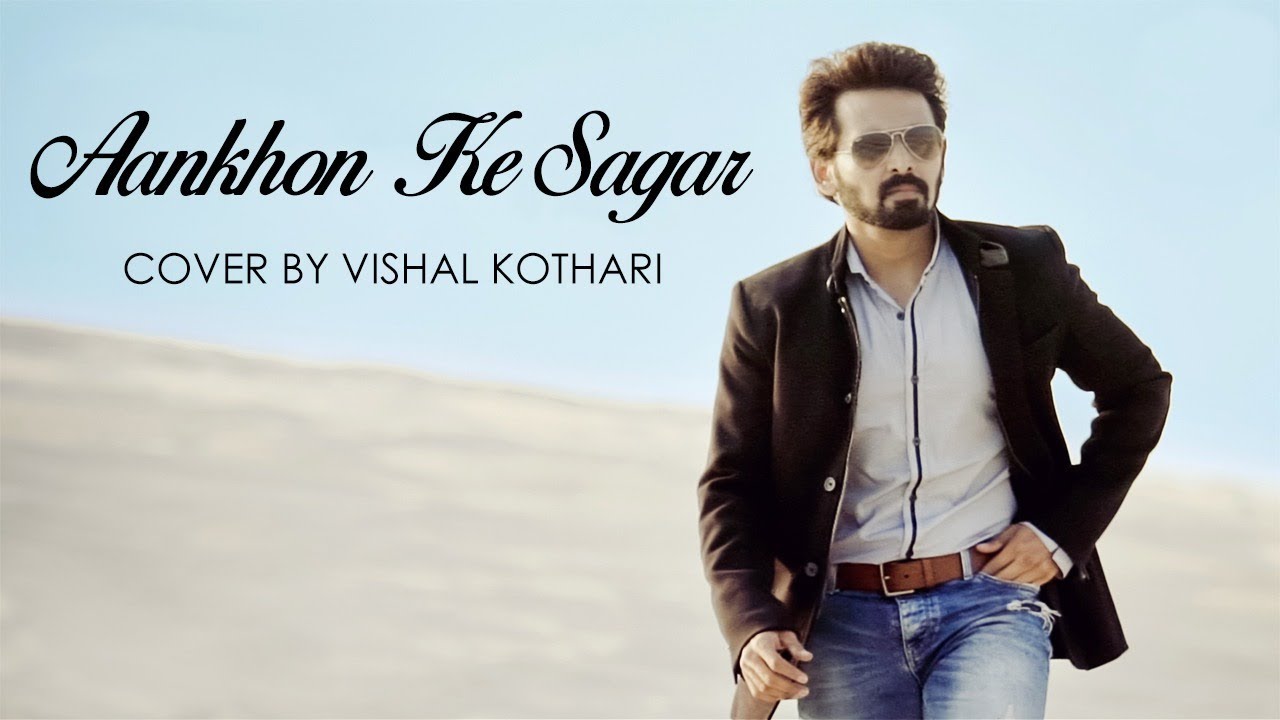 Aankhon Ke Sagar  Vishal Kothari  Hindi Music Video  Shafqat Amanat Ali  Hindi Cover Song