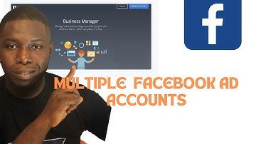 HOW TO CREATE MULTIPLE FACEBOOK AD ACCOUNTS IN ONE BUSINESS MANAGER