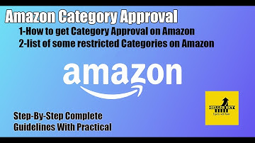 How to get Category Approval on Amazon-List of some Restricted Categories on Amazon