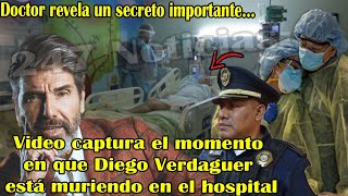 Video captura el momento en que Diego Verdaguer está muriendo en el hospital. Doctor revela secreto