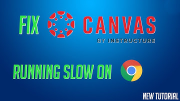 FIX: Canvas Instructure slow on Chrome: Canvas Student/Teacher LMS loading error