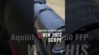 Enter to Win Aquilifer 6-24x50 FFP scope