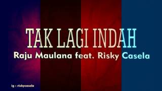 Risky Casela - Tak Lagi Indah - feat. Raju Maulana