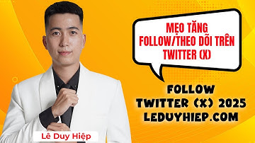 Cách Lên Top Twitter (X) & Mẹo Tăng Follow/Theo Dõi Để Kiếm Tiền Nhanh Chóng 2025 - LDH Social