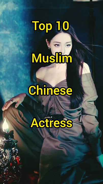 Top 10 Muslim Chinese Actress 💞 ! #shorts #actress #chineseactress #top10 #ytshots #muslimactress