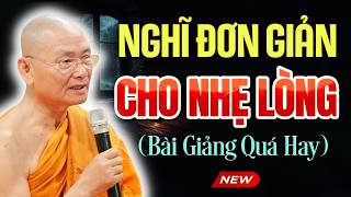 Nghĩ Đơn Giản, Tâm Tự Nhiên Nhẹ Hơn | HT. Viên Minh