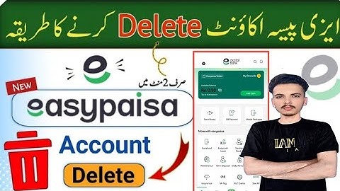 Easypaisa account delete karne ka tarika how to delete Easypaisa account 