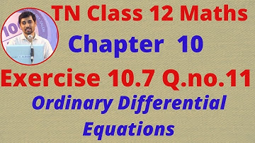 12th Maths Exercise 10.7 Q.No.11  Ordinary Differential EquationsCHAPTER 10  TN New Syllabus