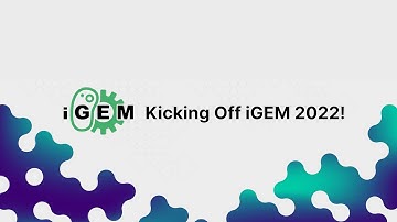 Kicking Off iGEM 2022! - Opening Day Kickoff - 2022 iGEM Competition