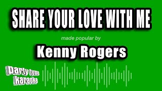 Kenny Rogers - Share Your Love with Me (Karaoke Version)