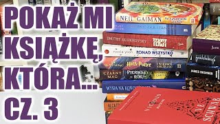 Pokaż mi książkę, która... cz. 3 | Strefa Czytacza