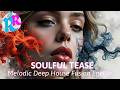 SOULFUL TEASE 🎸 Upbeat Melodic Deep House Fusion Dance