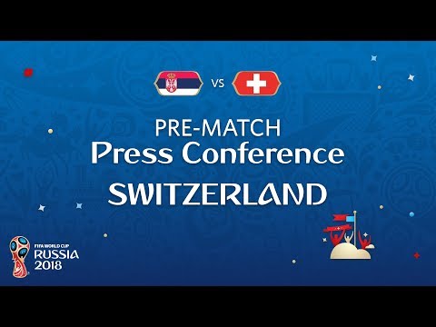 FIFA World Cup™ 2018: Serbia - Switzerland: Switzerland - Pre-Match Press Conference