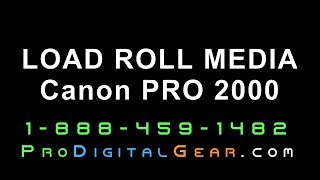 Canon Pro 2000   Loading Roll Media