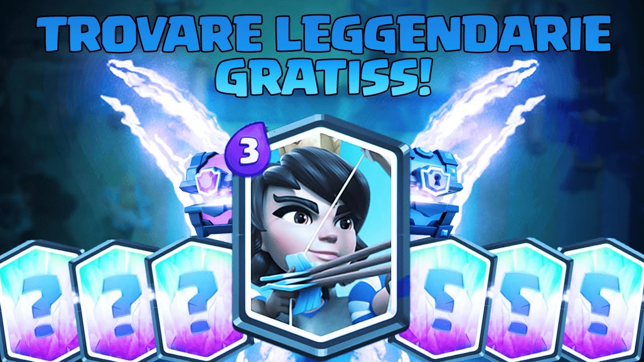Clash Royale Come Trovare Carte Leggendarie