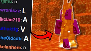 Minecraft, but if chat spells 'lava' everything turns to lava...